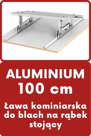 Zestaw ławy kominiarskiej 100 cm z aluminium do rąbka stojącego.